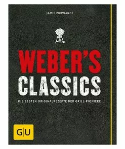 BAUHAUS Weber's Classics: Die Besten Originalrezepte Der Grill-Pioniere; Jamie Purviance; Gräfe Und Unzer